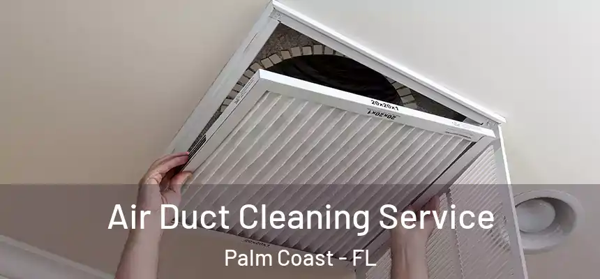 Air Duct Cleaning Service Palm Coast - FL