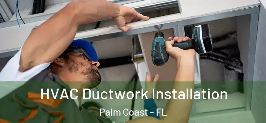 HVAC Ductwork Installation Palm Coast - FL