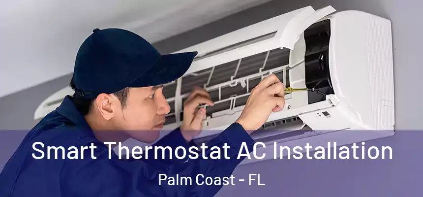 Smart Thermostat AC Installation Palm Coast - FL